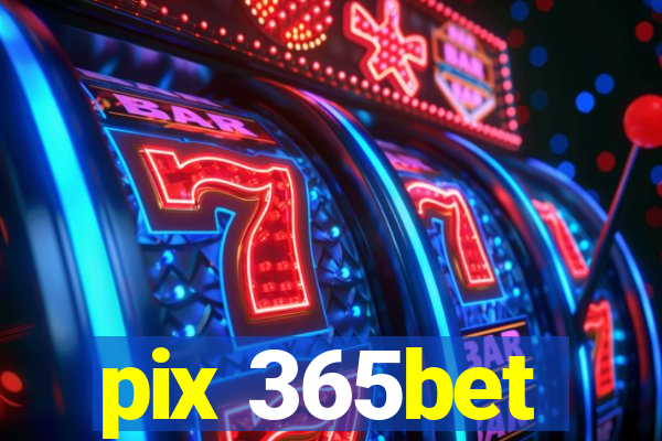 pix 365bet